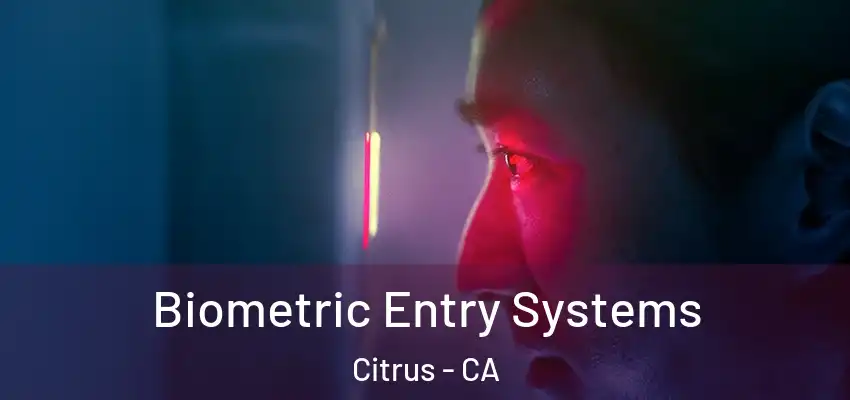  Biometric Entry Systems Citrus - CA