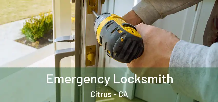  Emergency Locksmith Citrus - CA