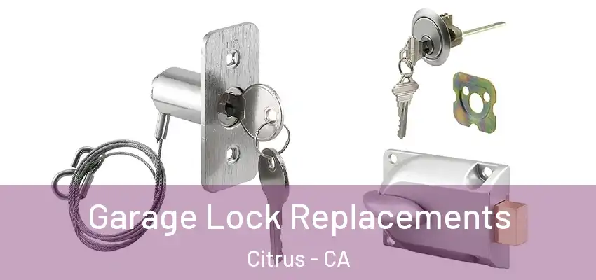 Garage Lock Replacements Citrus - CA