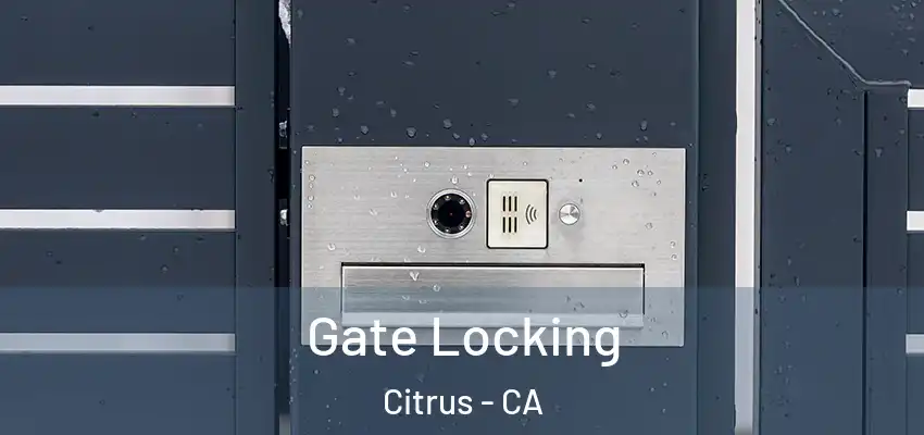  Gate Locking Citrus - CA