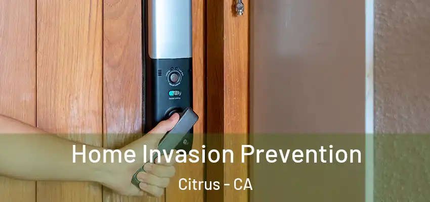 Home Invasion Prevention Citrus - CA