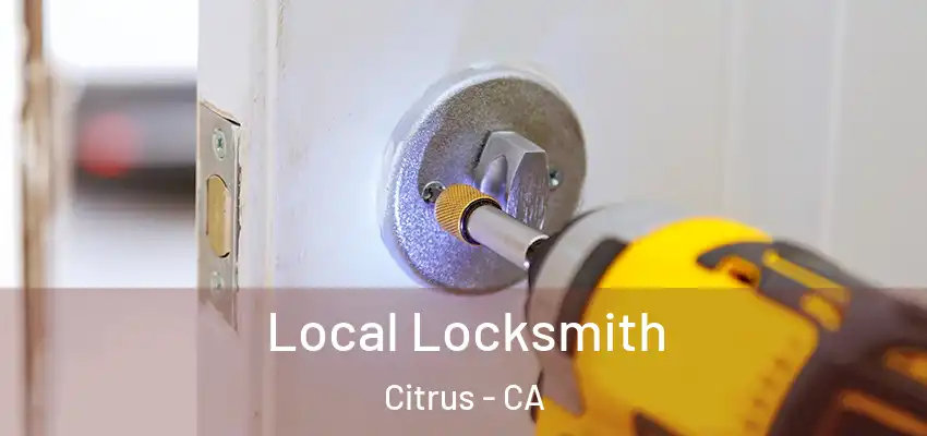 Local Locksmith Citrus - CA
