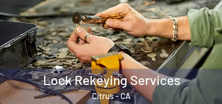 Lock Rekeying Services Citrus - CA