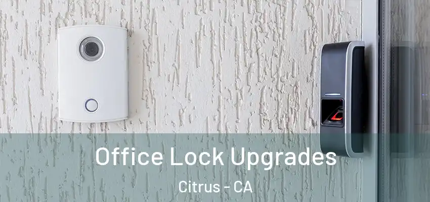  Office Lock Upgrades Citrus - CA