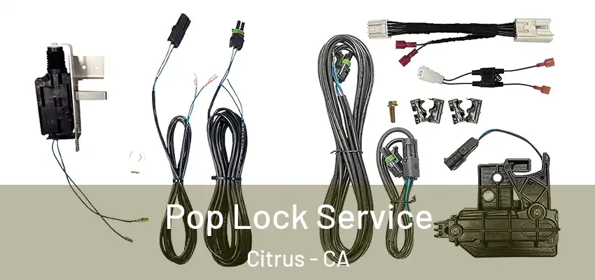 Pop Lock Service Citrus - CA