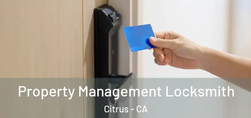 Property Management Locksmith Citrus - CA