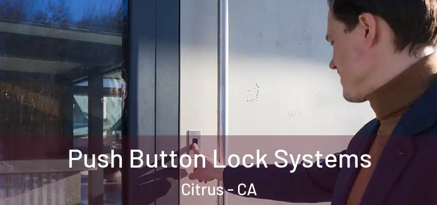 Push Button Lock Systems Citrus - CA