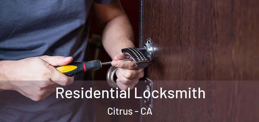 Residential Locksmith Citrus - CA