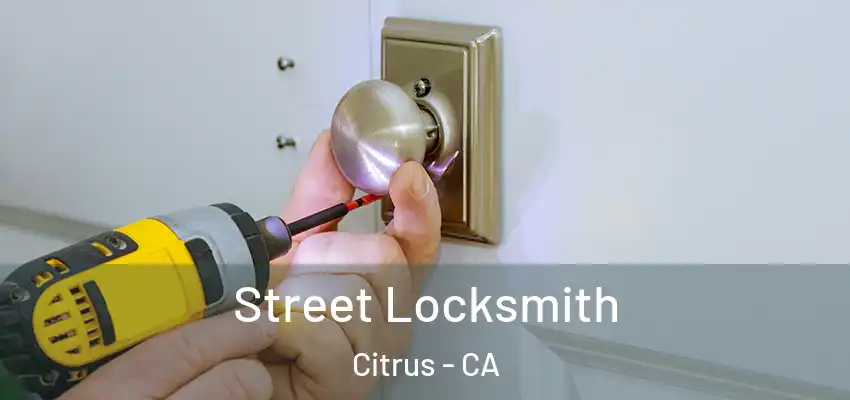 Street Locksmith Citrus - CA