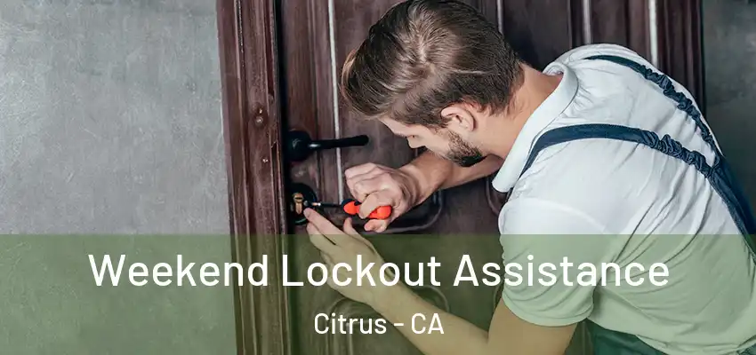 Weekend Lockout Assistance Citrus - CA